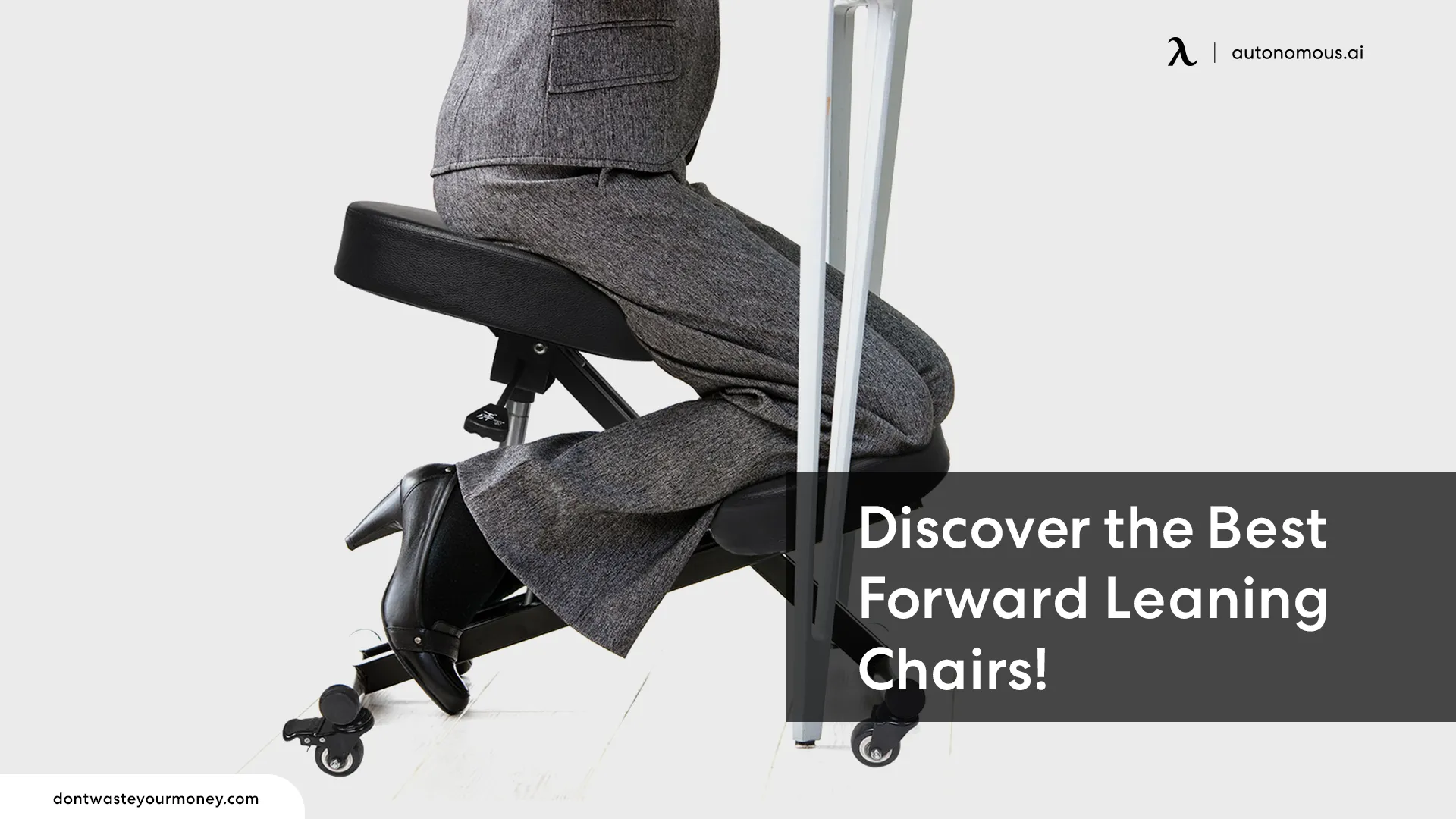 Forward Leaning Chair: Benefits & Features