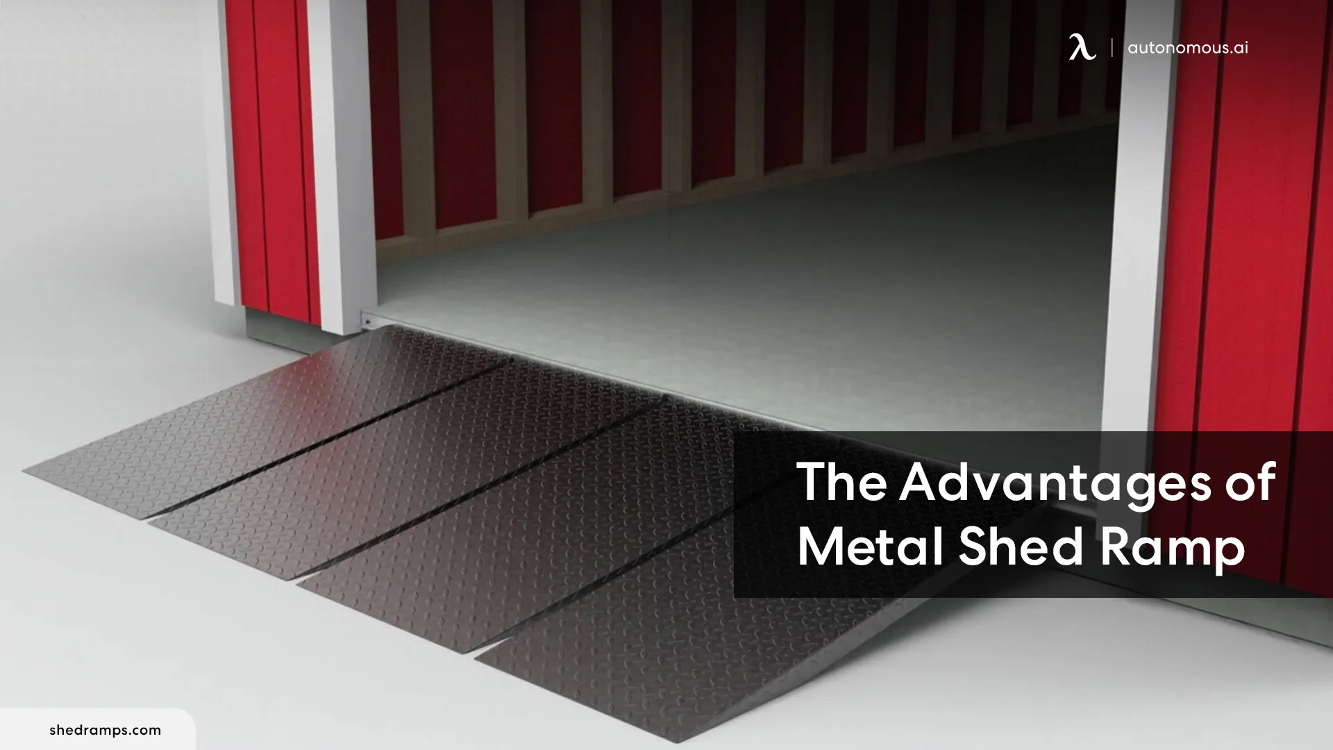 The Advantages of Metal Shed Ramp for Industrial Strength