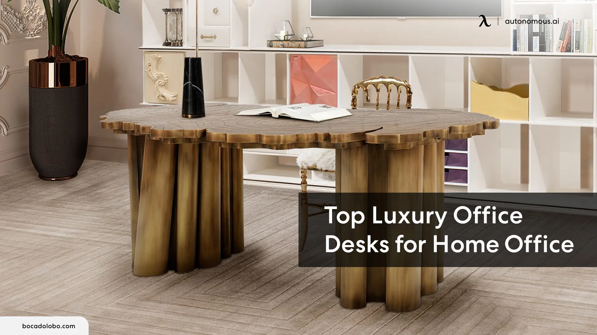 Best Luxury Office Desks for Your Home Office Decor