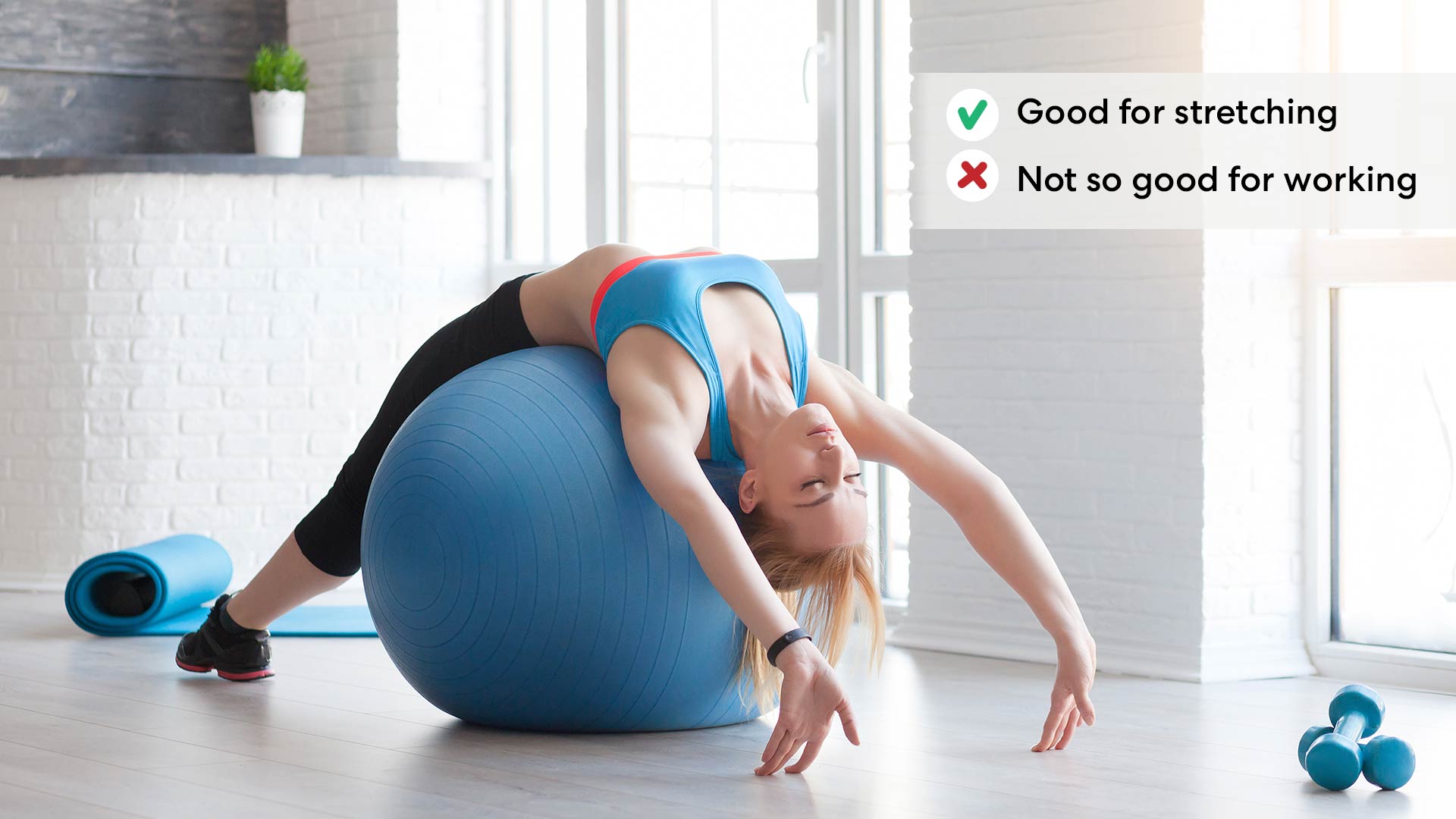 Use a balance ball for stretching, not for working.