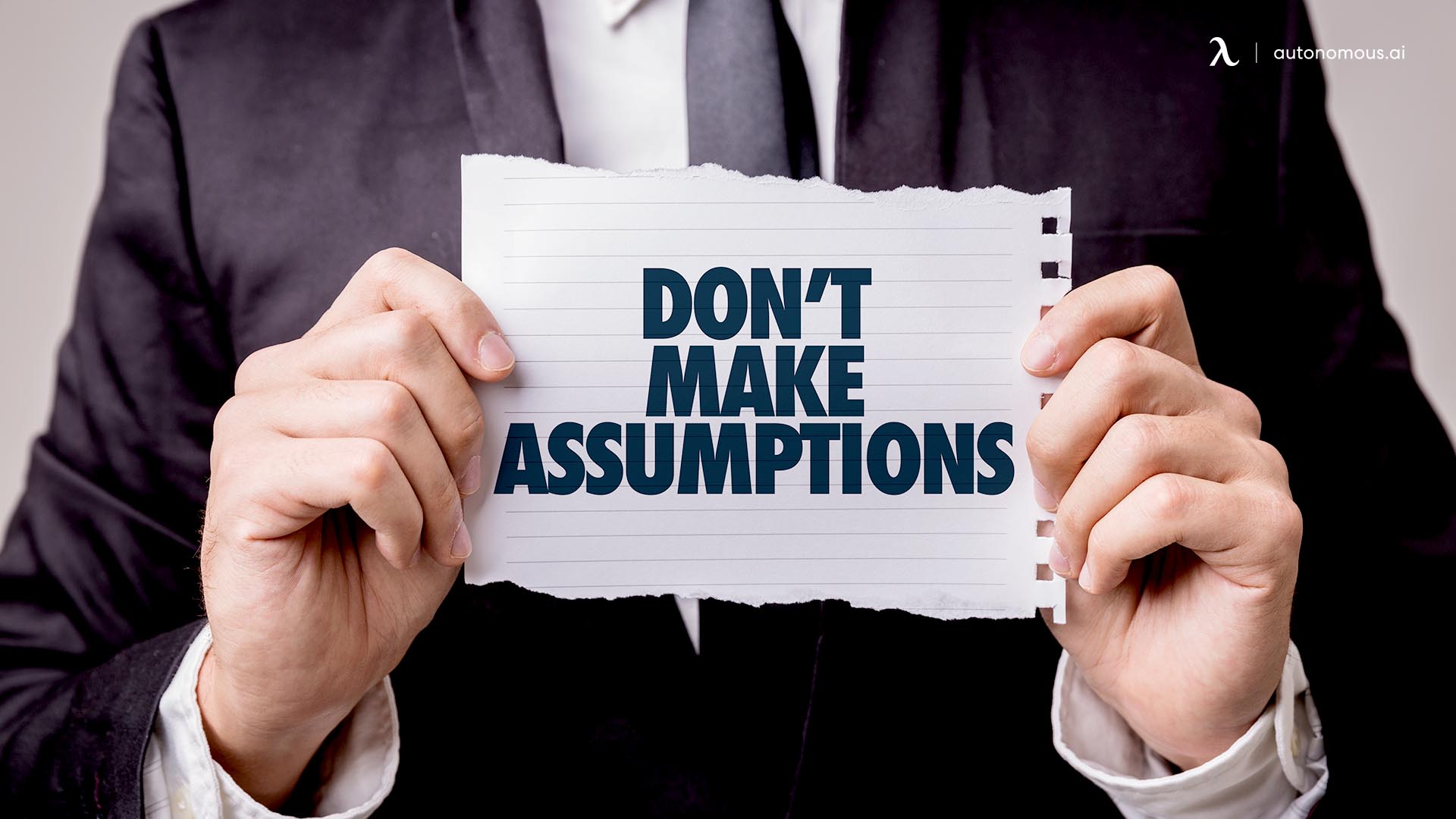 Avoid Making Any Assumptions