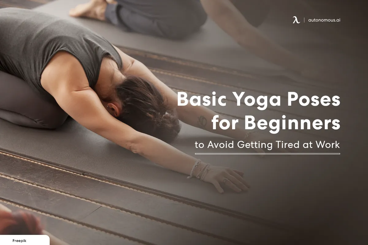 10 Basic Yoga Poses for Beginners to Avoid Getting Tired at Work