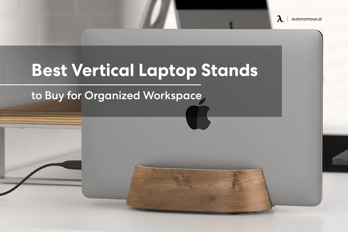 10 Best Vertical Laptop Stands to Buy for Organized Workspace