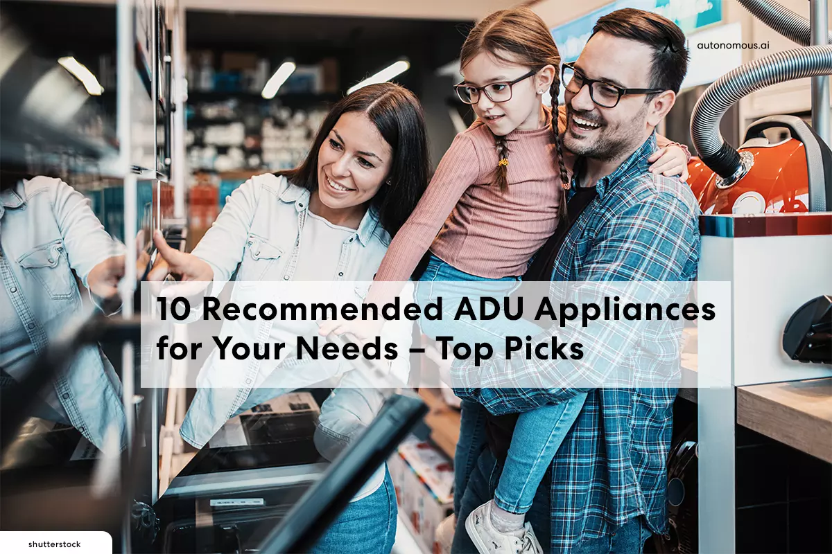 10 Recommended ADU Appliances for Your Needs – Top Picks