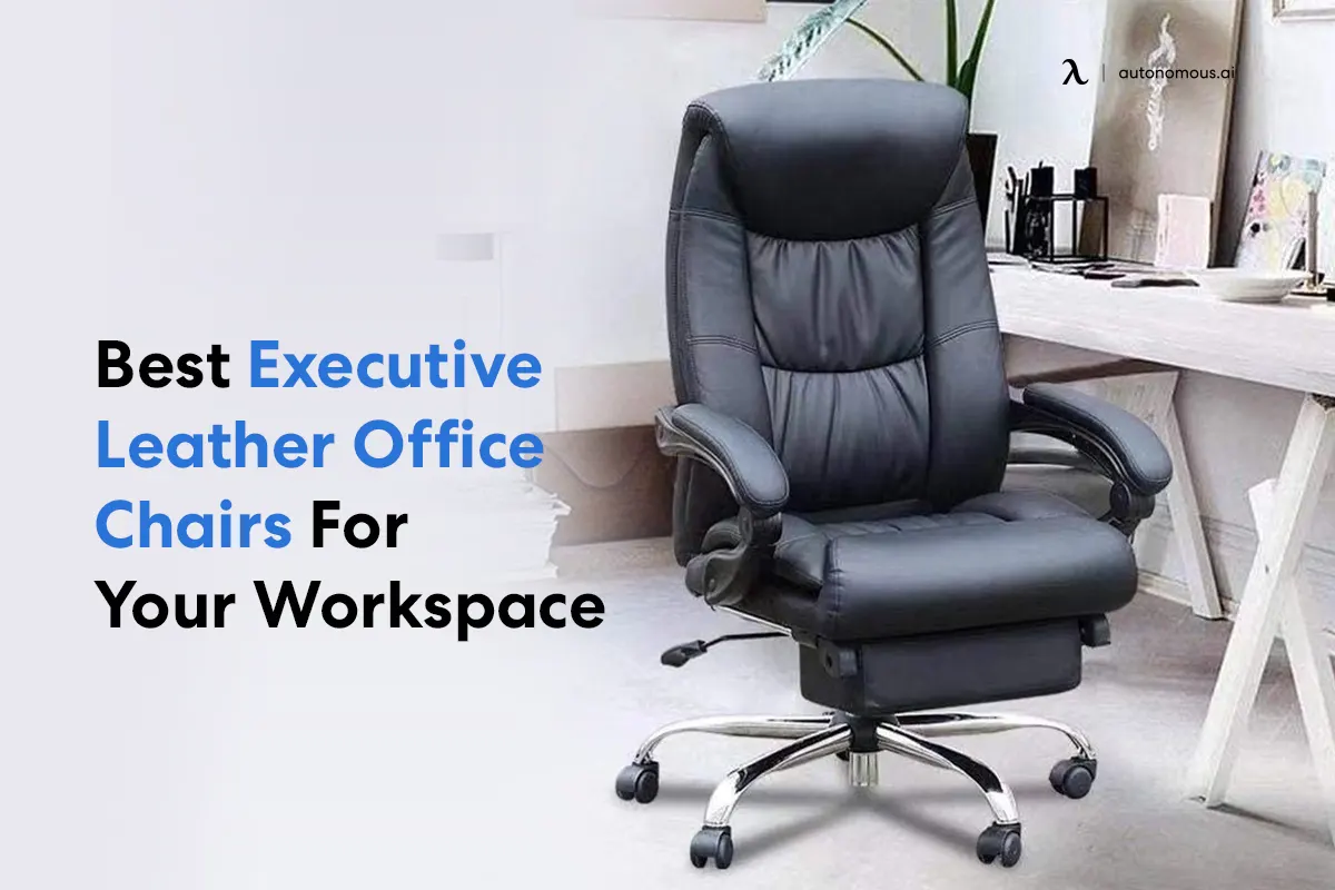20 Best Executive Leather Office Chairs For Your Workspace