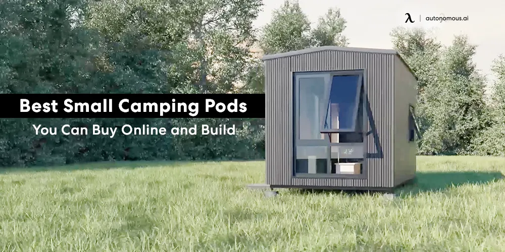 15 Best Small Camping Pods You Can Buy Online and Build