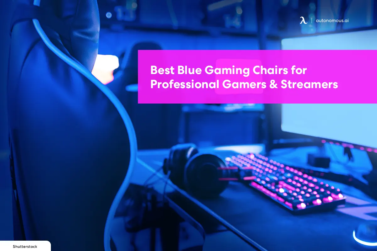 20 Best Blue Gaming Chairs for Professional Gamers and Streamers