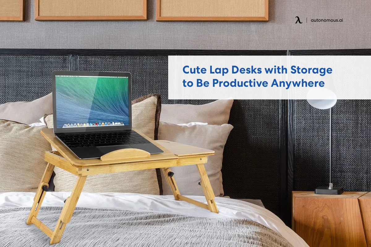 20 Cute Lap Desks with Storage to Be Productive Anywhere