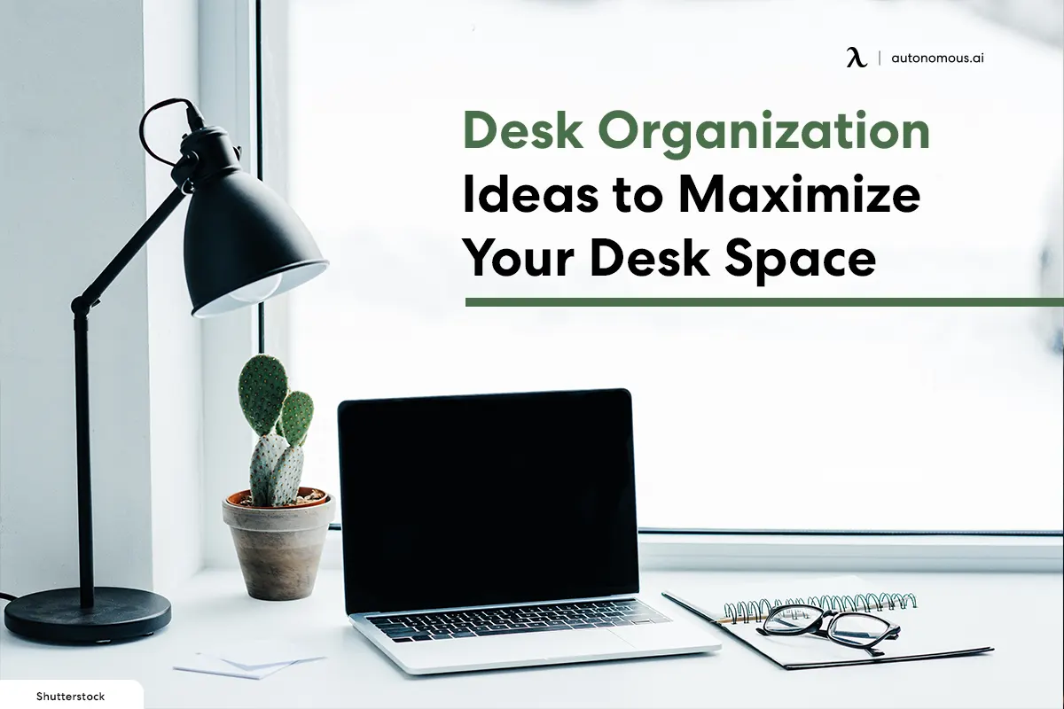 20+ Desk Organization Ideas to Maximize Your Desk Space