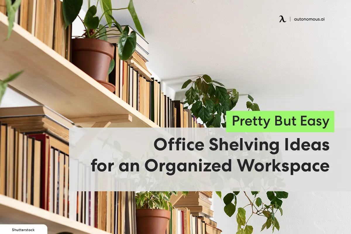 25 Pretty But Easy Office Shelving Ideas for an Organized Workspace
