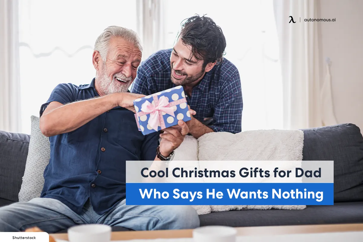 30+ Cool Christmas Gifts for Dad Who Says He Wants Nothing