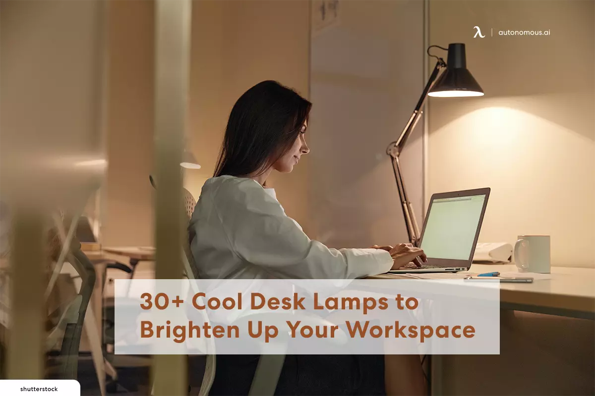 30+ Cool Desk Lamps to Brighten Up Your Workspace