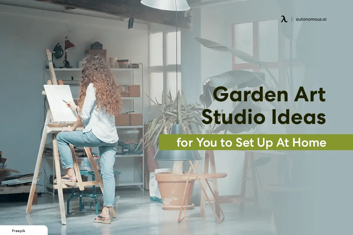 4 Garden Art Studio Ideas for You to Set Up At Home