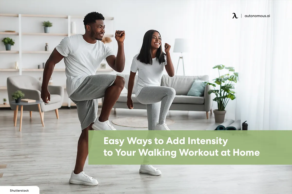 7 Easy Ways to Add Intensity to Your Walking Workout at Home