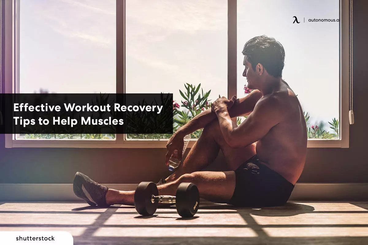8 Most Effective Workout Recovery Tips to Help Muscles