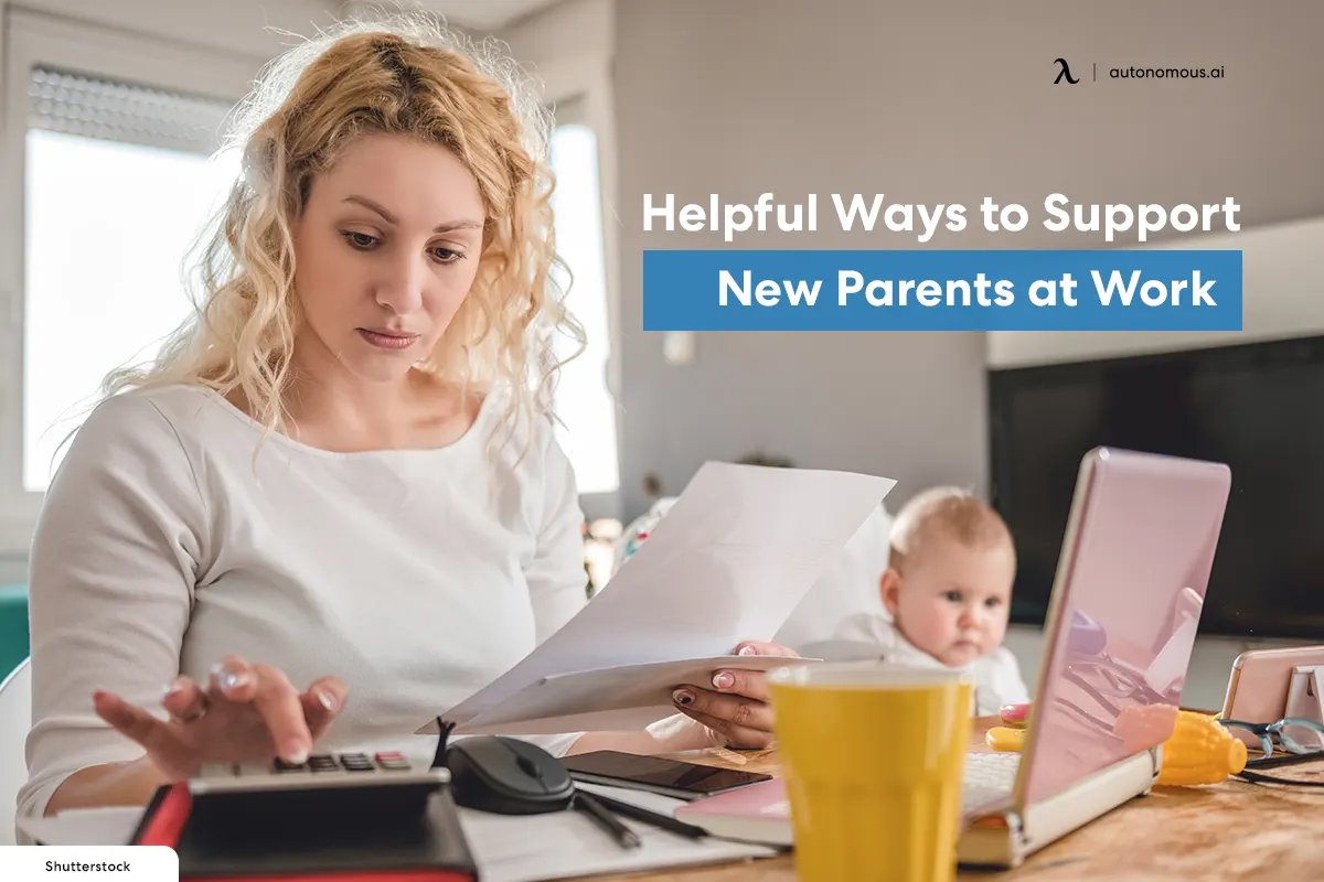 8 Helpful Ways to Support New Parents at Work