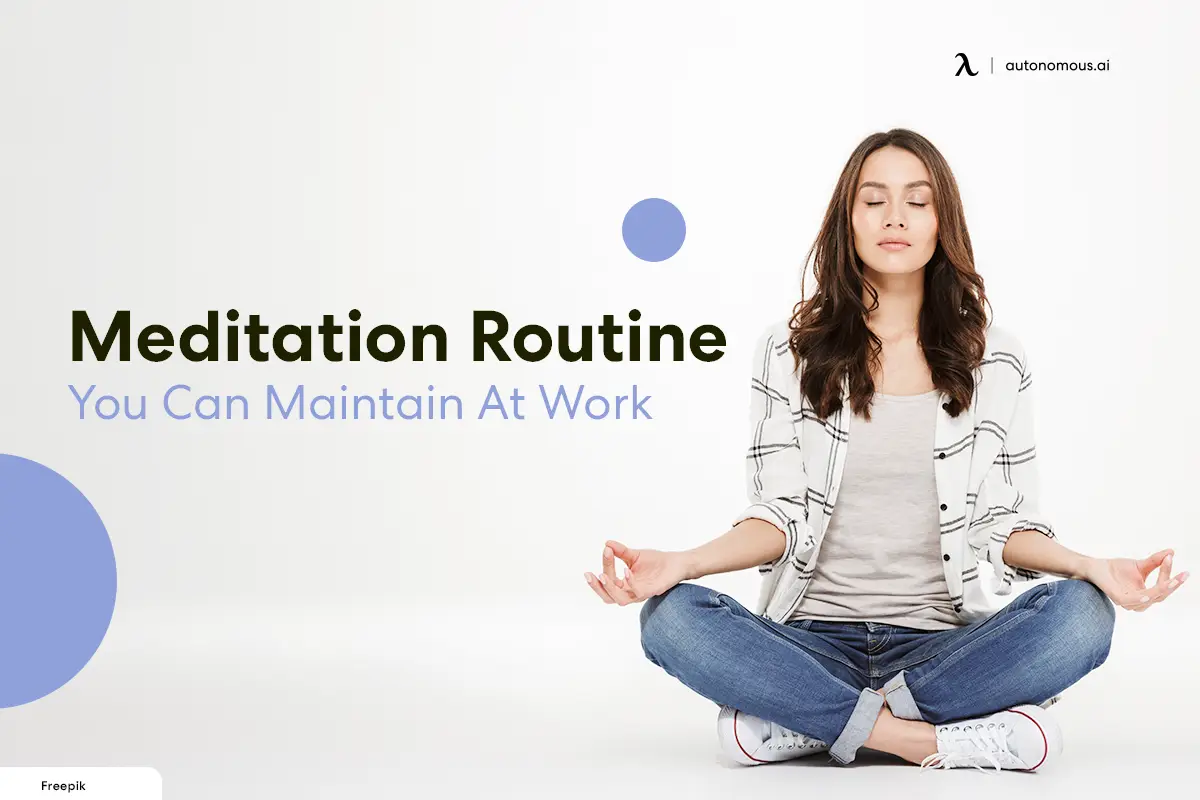 A Meditation Routine You Can Maintain At Work