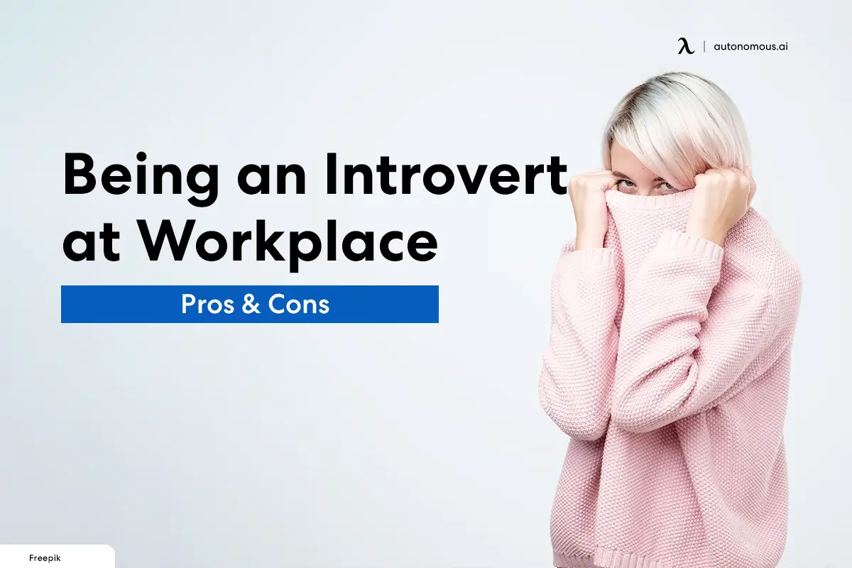 Being an Introvert at Workplace: Pros & Cons
