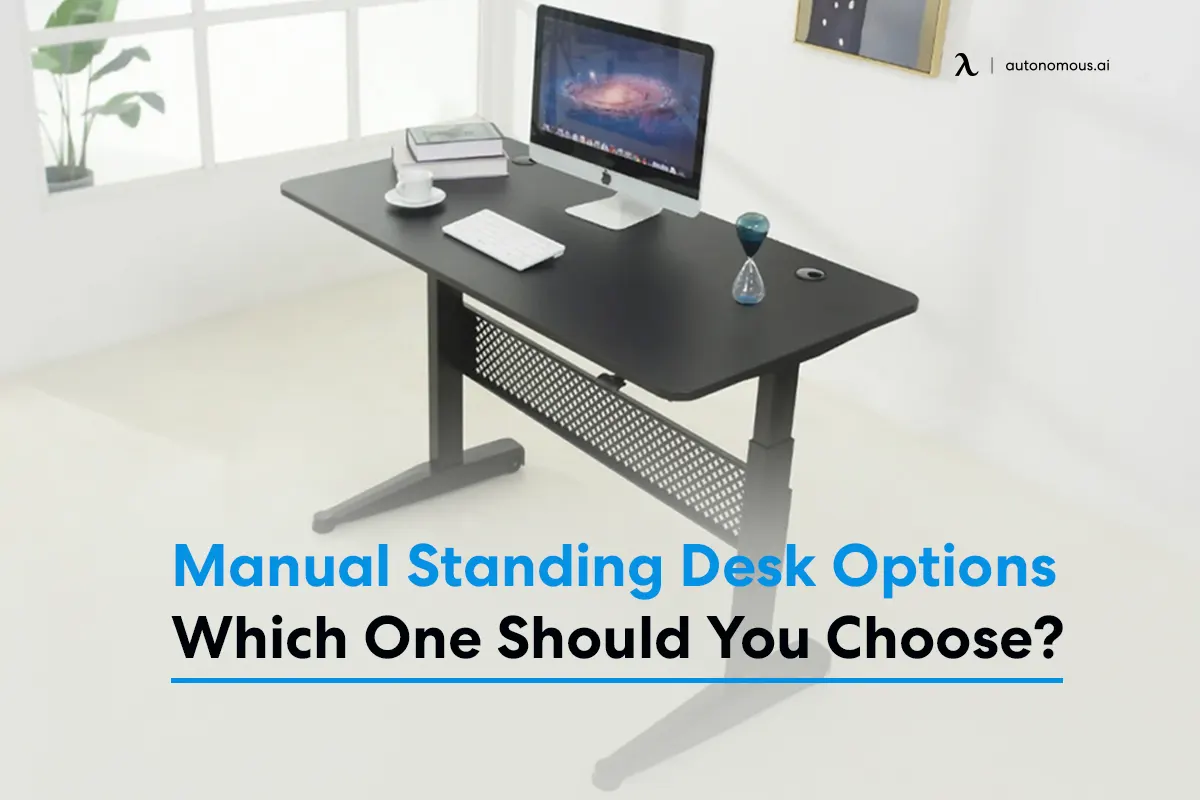 Top 20 Manual Standing Desks with Reviews & Ratings