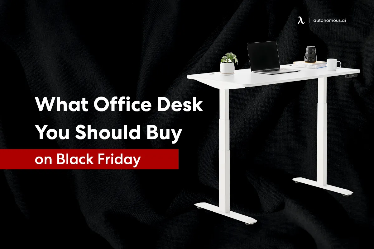 What Office Desk You Should Buy on Black Friday