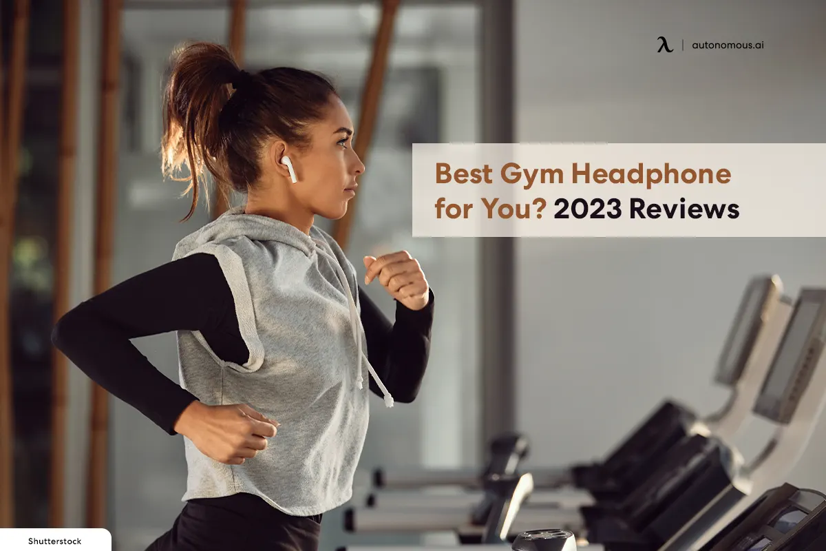 What Is the Best Gym Headphone for You? 2023 Reviews
