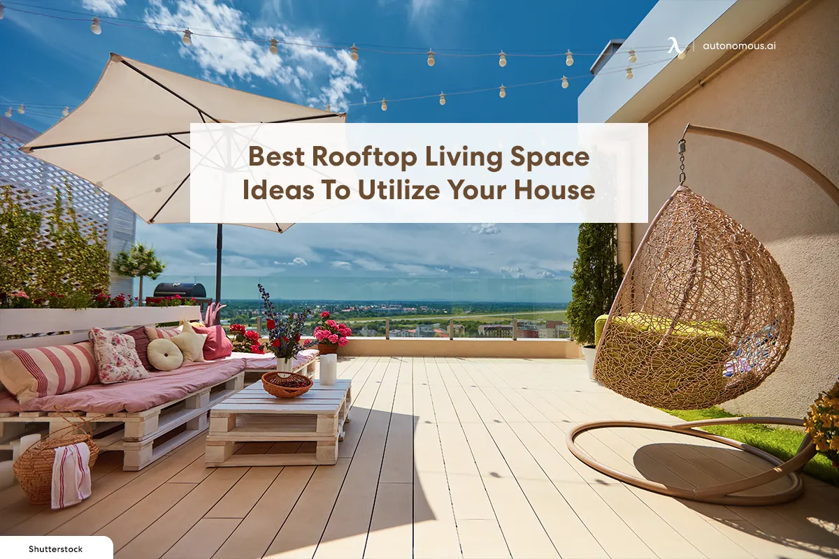 Best Rooftop Living Space Ideas To Utilize Your House