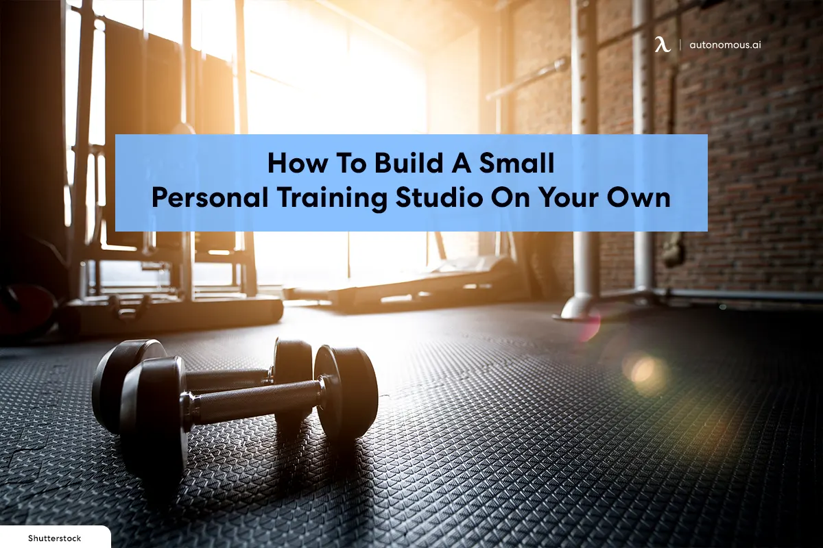 How To Build A Small Personal Training Studio On Your Own