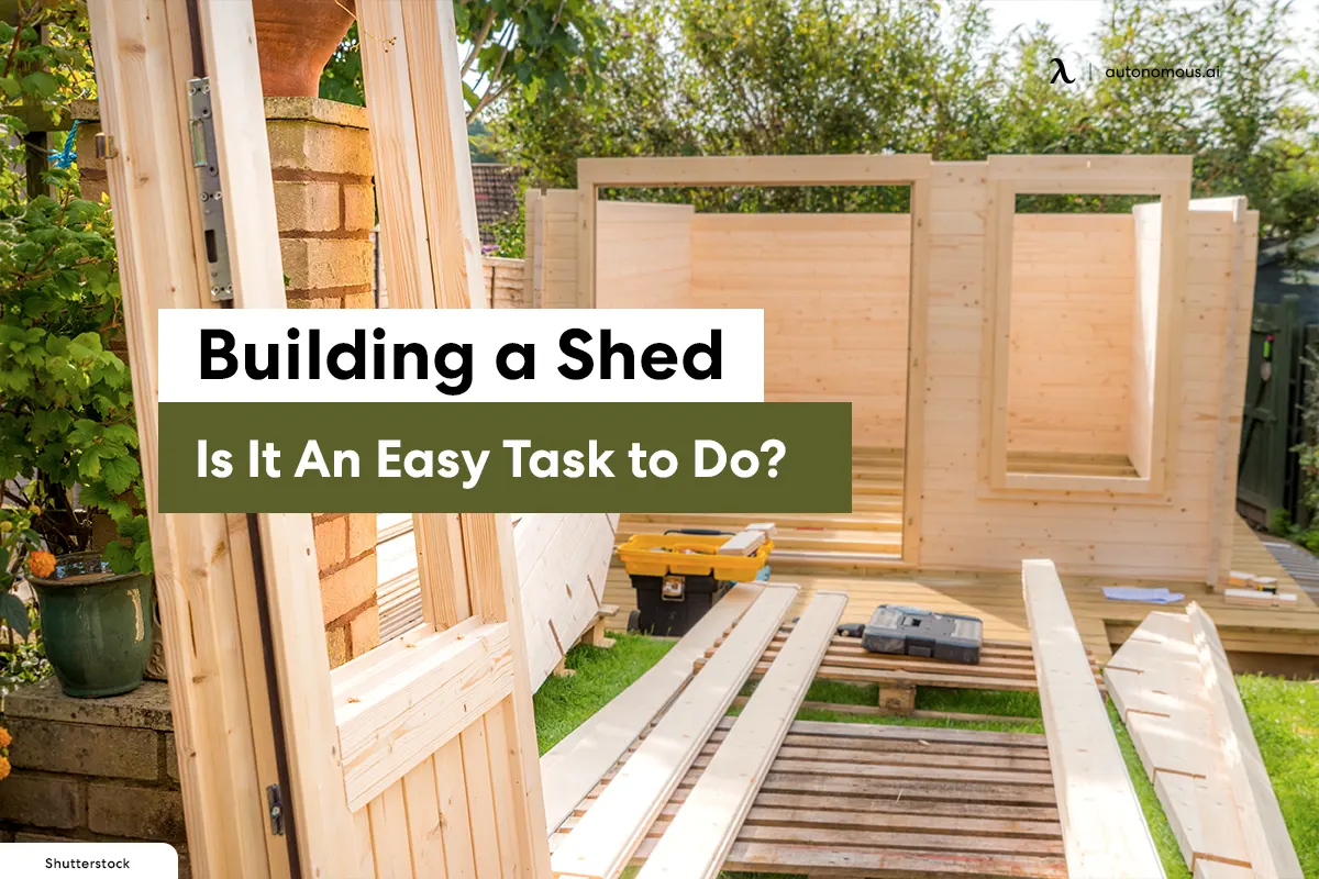 Building a Shed: Is It An Easy Task to Do?