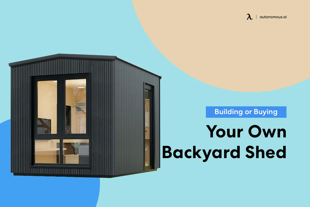 Thinking of Building Your Own Backyard Shed or Buying One?