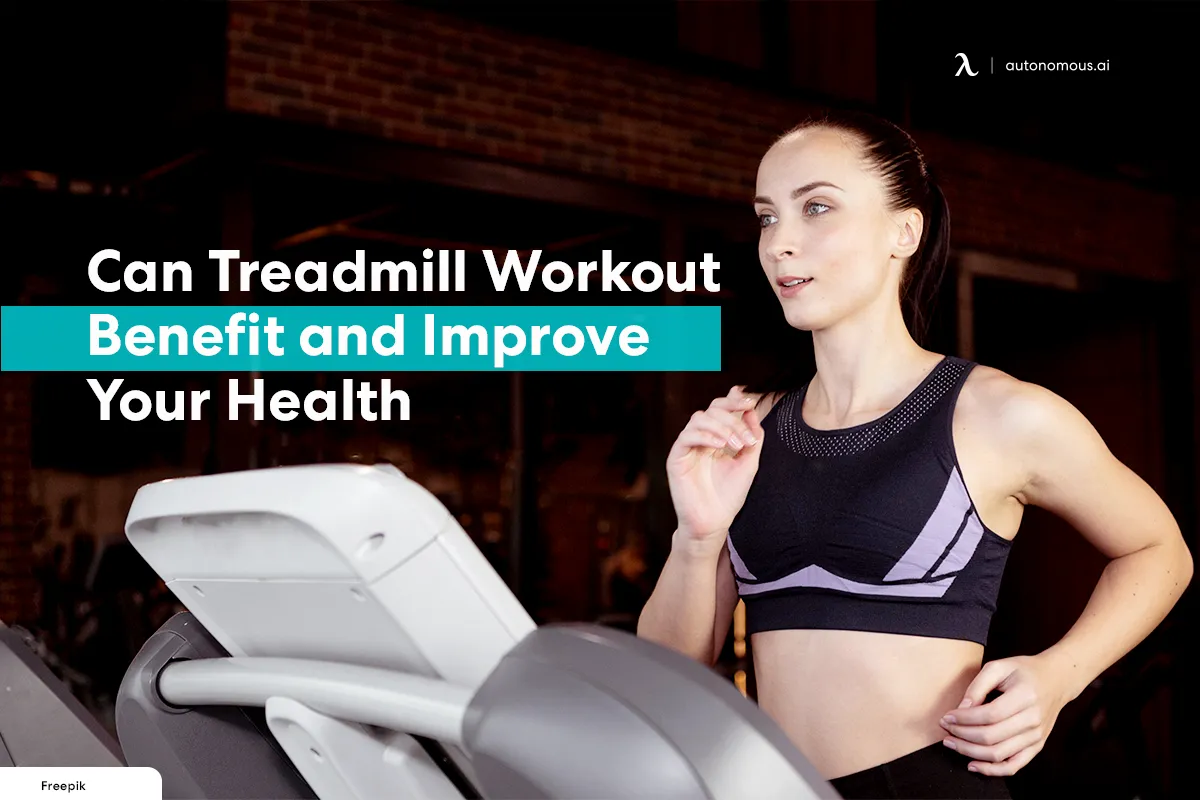 Can Treadmill Workout Benefit and Improve Your Health?