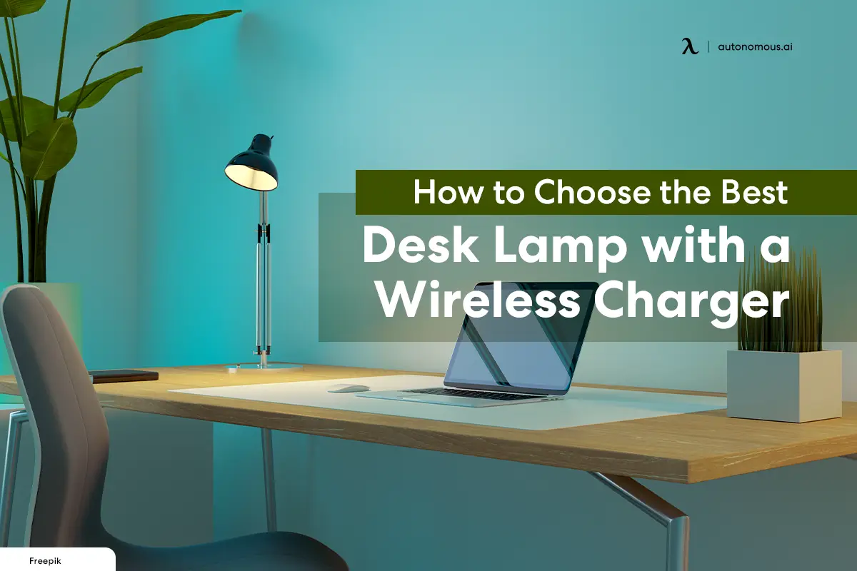 How to Choose the Best Desk Lamp with a Wireless Charger