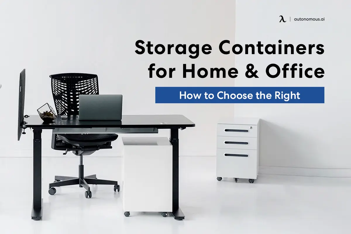 How to Choose the Right Storage Containers for Home & Office