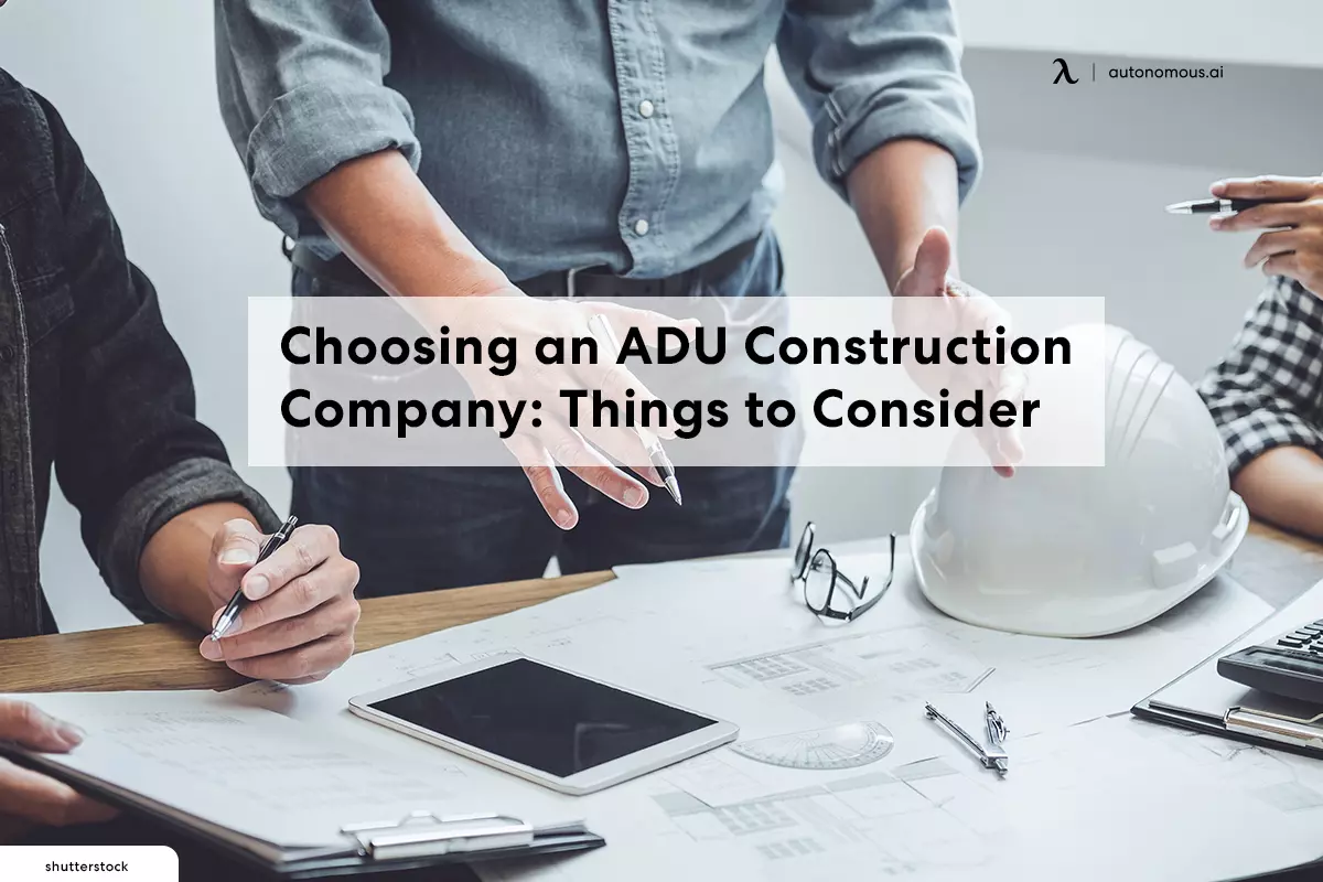 Choosing an ADU Construction Company: Things to Consider