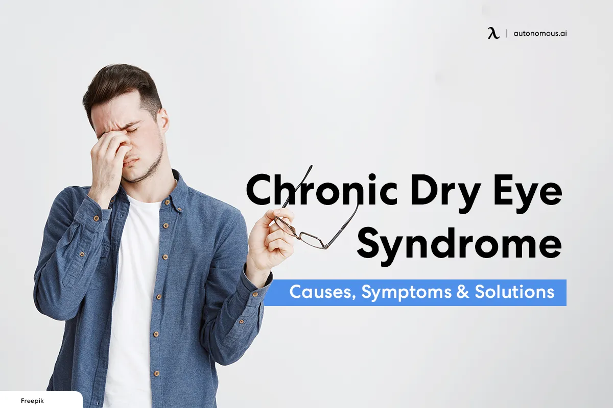 Chronic Dry Eye Syndrome: Causes, Symptoms & Solutions