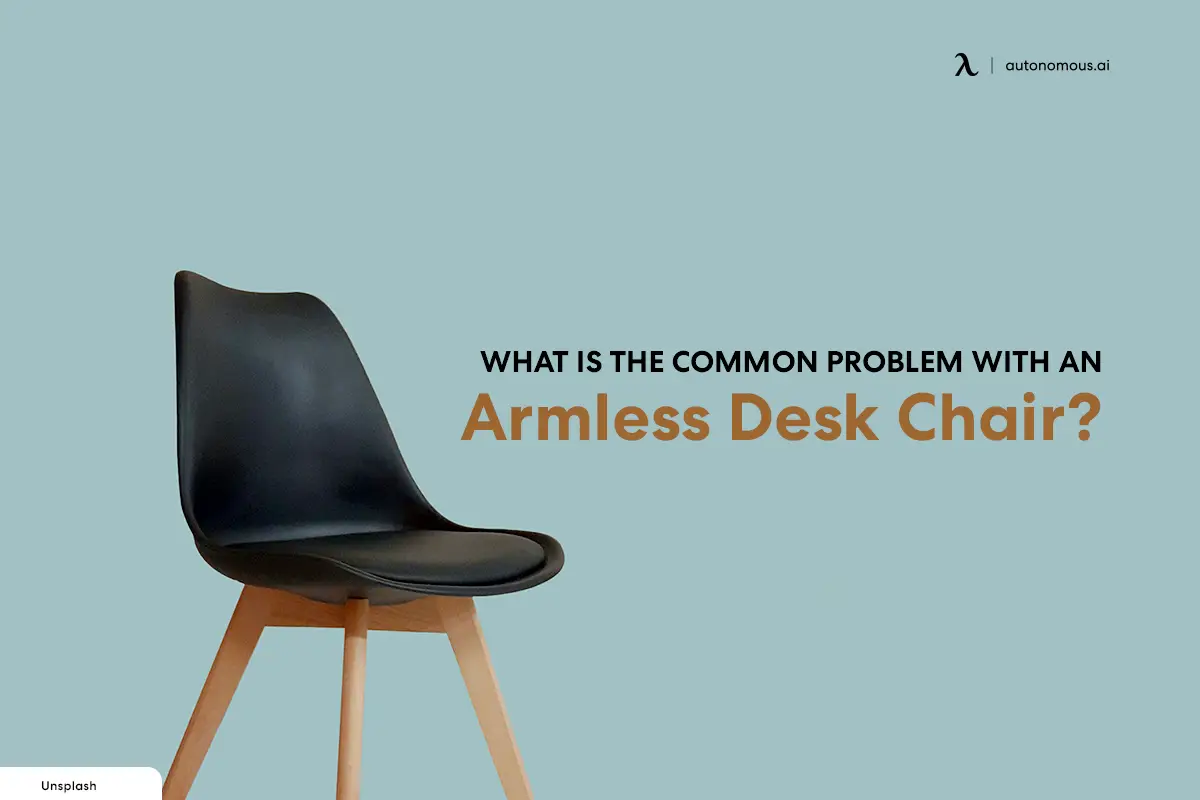 What Is The Common Problem with an Armless Desk Chair?