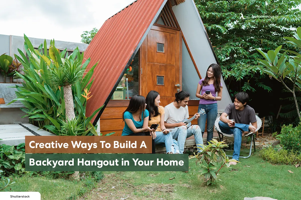 Creative Ways To Build A Backyard Hangout in Your Home