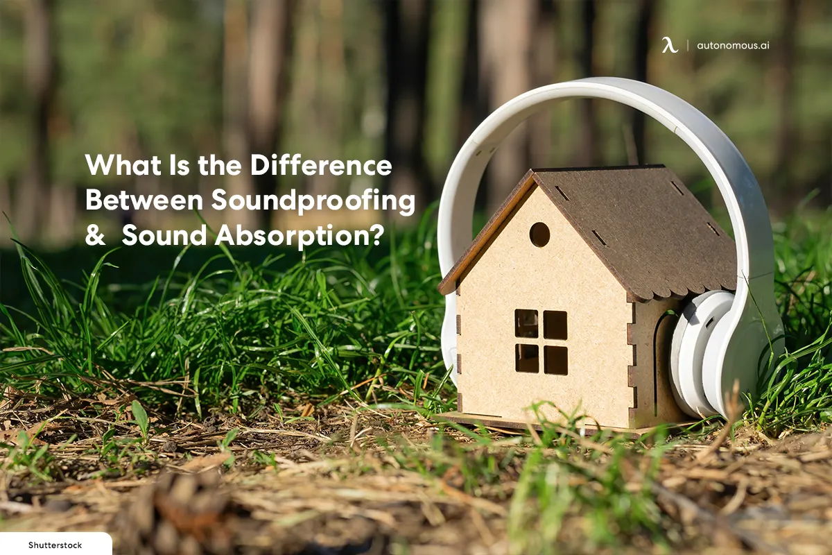 What Is the Difference Between Soundproofing and Sound Absorption?