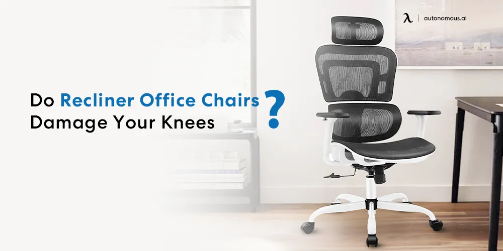 Do Recliner Office Chairs Damage Your Knees?