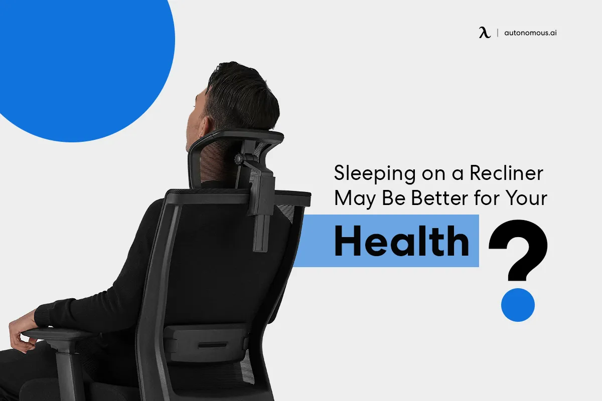 Does Sleeping on a Recliner May Be Better for Your Health