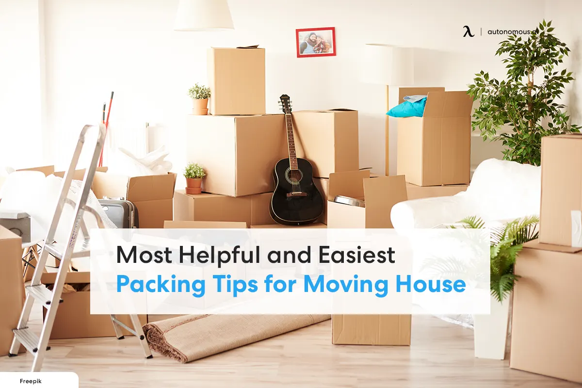 Most Helpful and Easiest Packing Tips for Moving House
