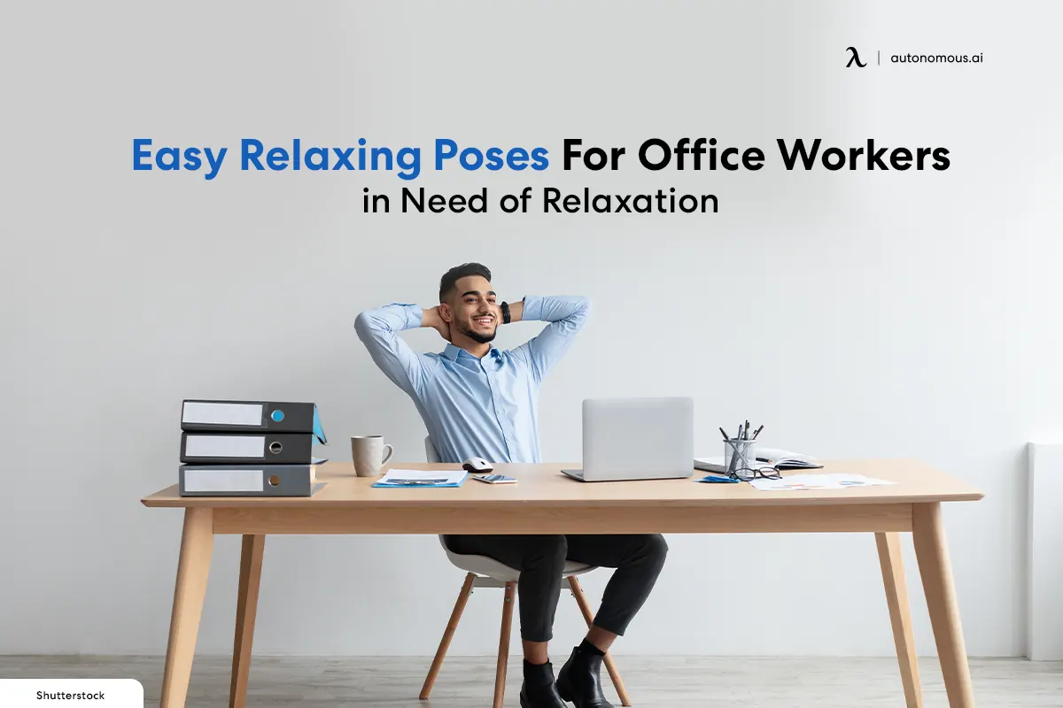 Easy Relaxing Poses For Office Workers in Need of Relaxation