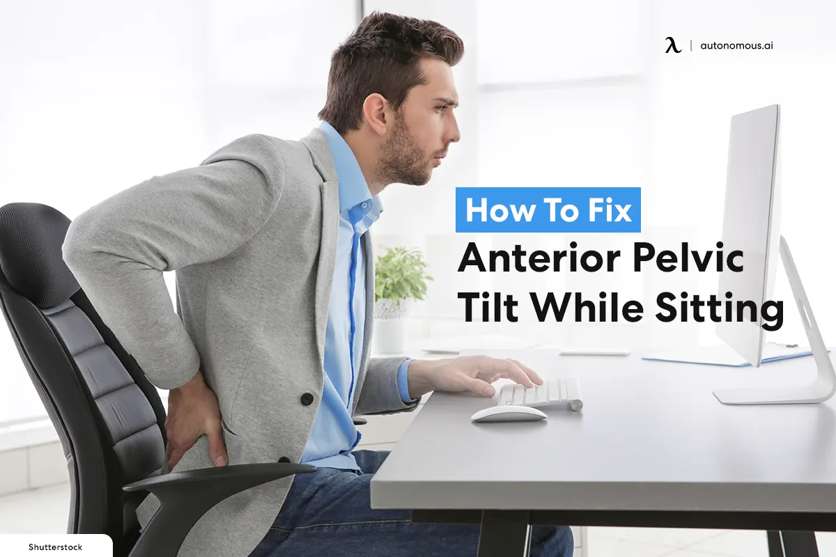 How To Fix Anterior Pelvic Tilt While Sitting