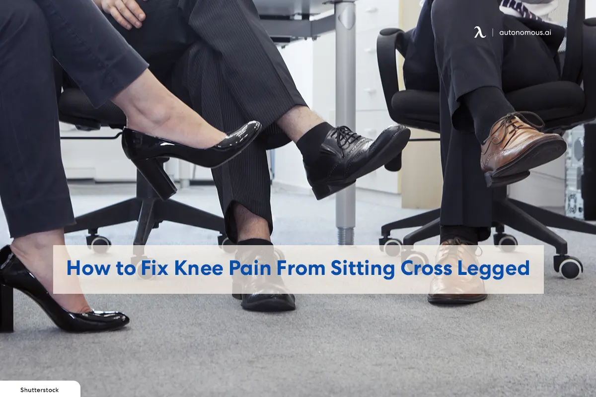 How to Fix Knee Pain From Sitting Cross Legged