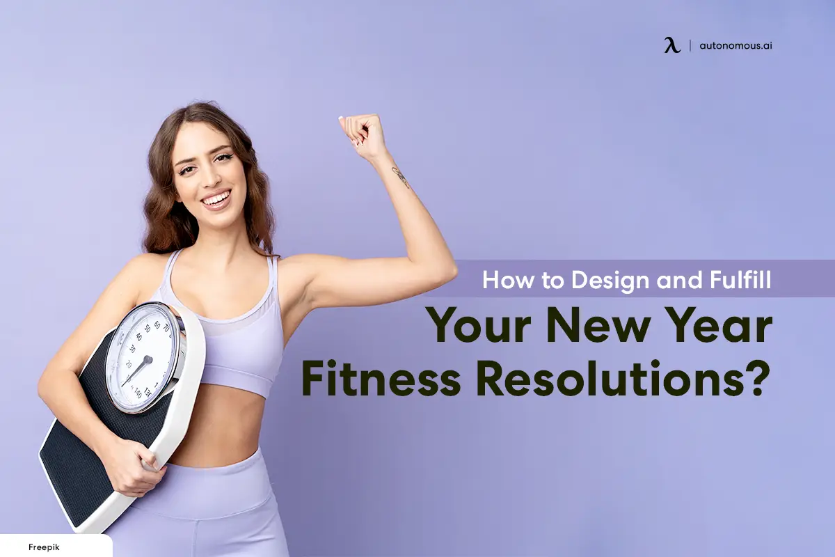How to Design and Fulfill Your New Year Fitness Resolutions?