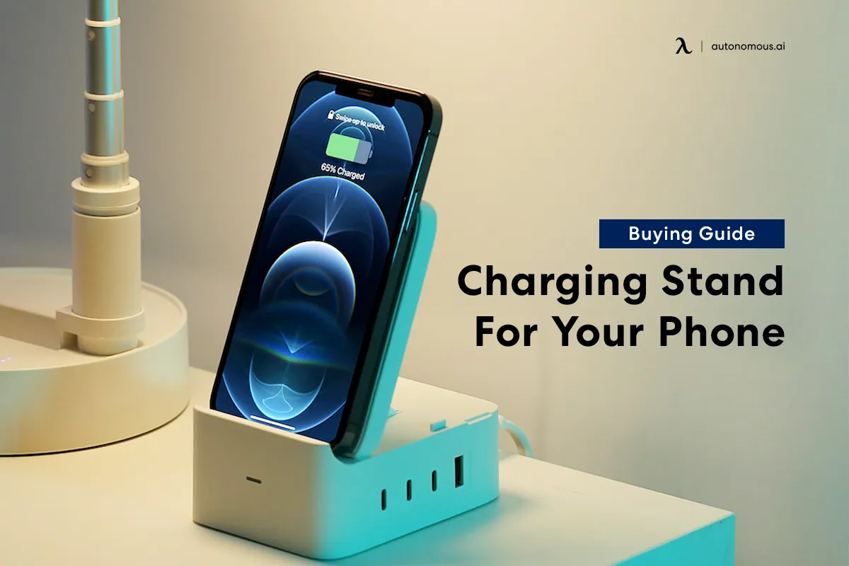 Getting a Charging Stand For Your Phone | Buying Guide and Top Choices