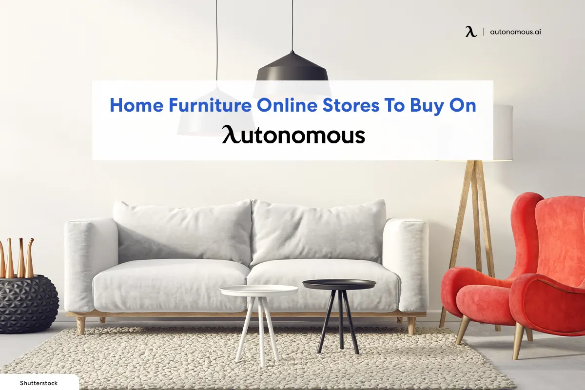 Home Furniture Online Stores To Buy On Autonomous