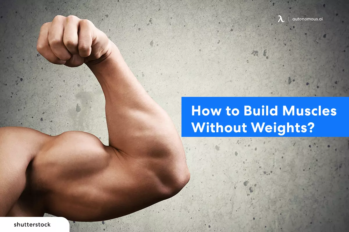 How to Build Muscles Without Weights - Autonomous Fitness