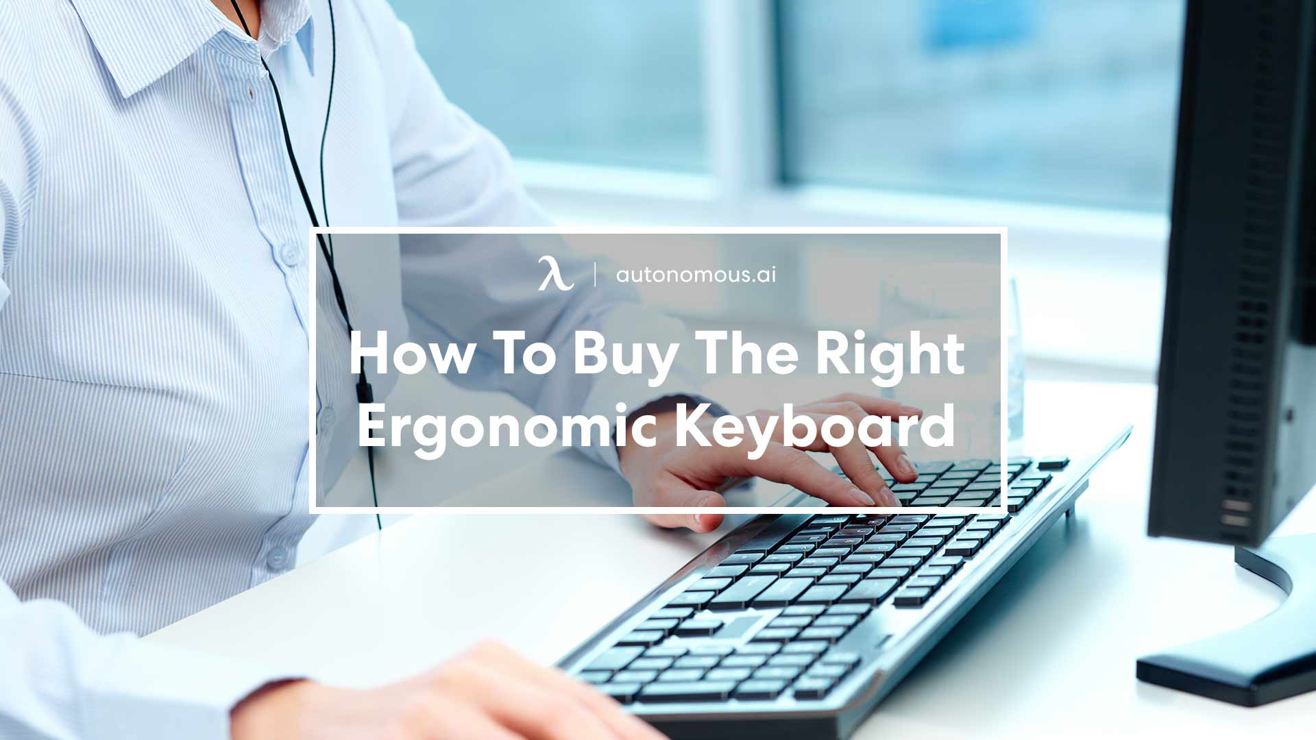 How to Buy the Right Ergonomic Keyboard