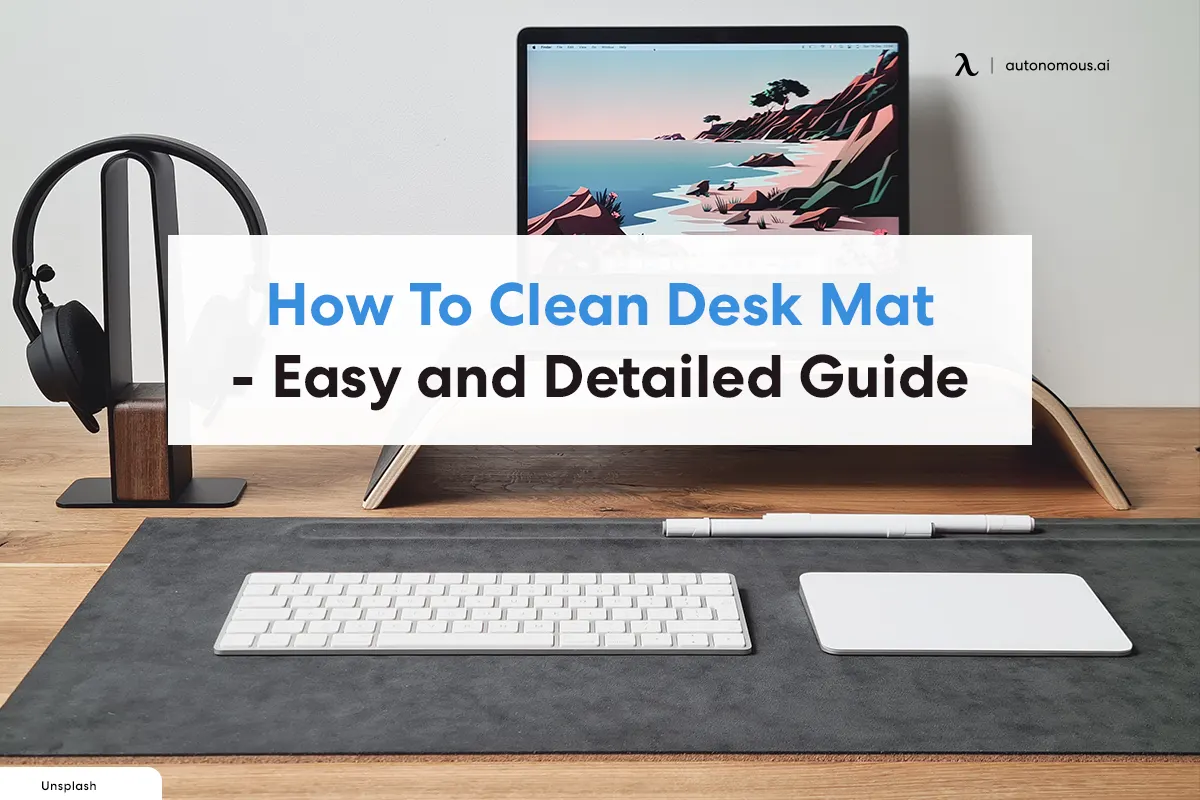 How To Clean Desk Mat - Easy and Detailed Guide