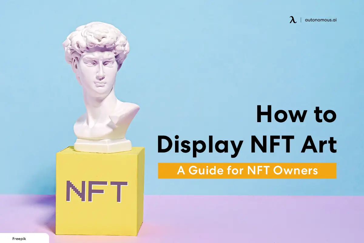 How to Display NFT Art: A Guide for NFT Owners